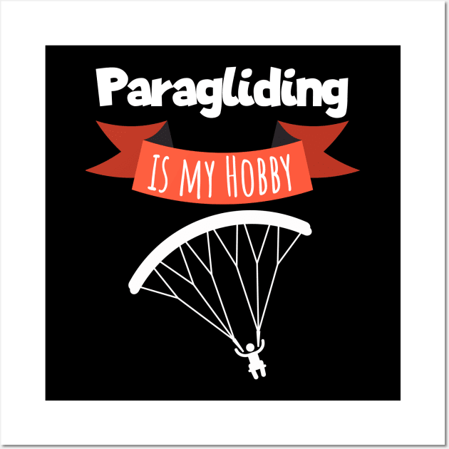 Paragliding is my hobby Wall Art by maxcode